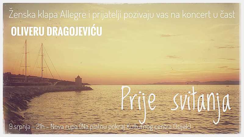 "PRIJE SVITANJA" - Koncert ženske klape Allegre i prijatelja u čast Oliveru Dragojeviću